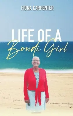 Fiona Carpenter - Life of a Bondi Girl, Inbunden. Tillgänglighet: Tillfälligt slut