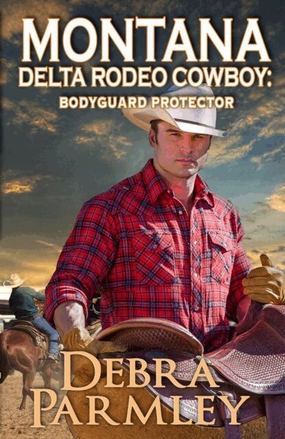 Debra Parmley - Montana Delta Rodeo Cowboy: Bodyguard Protector, E-bok