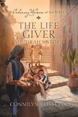 Connilyn Cossette, Guideposts - The Life Giver; Shiphrah's Story, Häftad