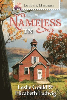 Leslie Gould, Elizabeth Ludwig - Love's a Mystery in Nameless, Tennessee, Häftad. Tillgänglighet: Lägg i varukorg