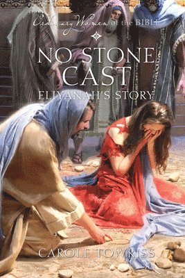 Carole Towriss, Guideposts - No Stone Cast: Eliyanah's Story, Häftad. Tillgänglighet: Lägg i varukorg