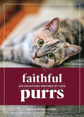 Guideposts - Faithful Purrs: 100 Devotions Inspired by Cats, Inbunden
