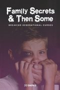 Family Secrets & Then Some