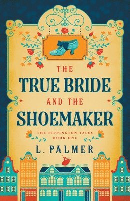L Palmer - True Bride and the Shoemaker, Häftad