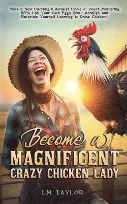 LM Taylor - Become a Magnificent Crazy Chicken Lady, Häftad. Tillgänglighet: Lägg i varukorg