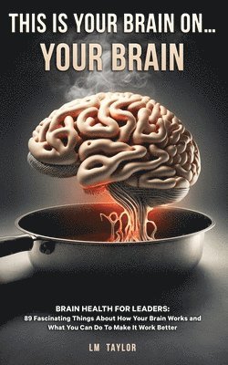 LM Taylor - This Is Your Brain On...Your Brain, Häftad. Tillgänglighet: Lägg i varukorg