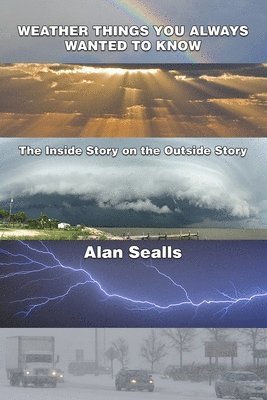Alan Sealls - Weather Things you Always Wanted to Know, Häftad