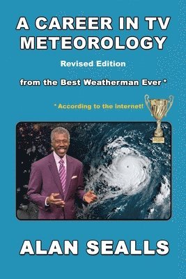 Alan Sealls - Career in TV Meteorology, Häftad