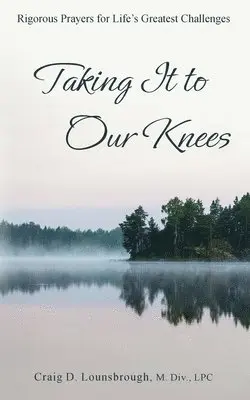 Craig D Lounsbrough - Taking It to Our Knees, Häftad. Tillgänglighet: Lägg i varukorg