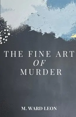 M Ward Leon - Fine Art of Murder, Häftad. Tillgänglighet: Lägg i varukorg