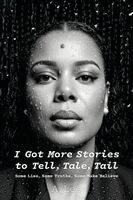 I Got More Stories to Tell, Tale, Tail by A Lee