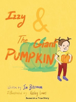 Jim Bittermann - Izzy & The Giant Pumpkin, Inbunden