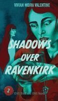 Vivian Moira Valentine - Shadows Over Ravenkirk, Inbunden