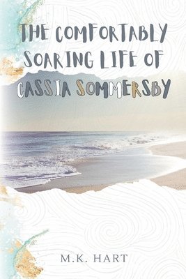 M K Hart - Comfortably Soaring Life of Cassia Sommersby, Häftad