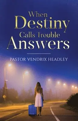 Vendrix Headley - When Destiny Calls Trouble Answers, Häftad. Tillgänglighet: Lägg i varukorg