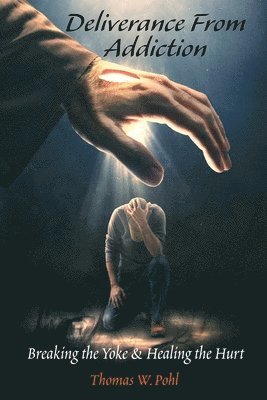 Thomas W Pohl - Deliverance From Addiction, Häftad