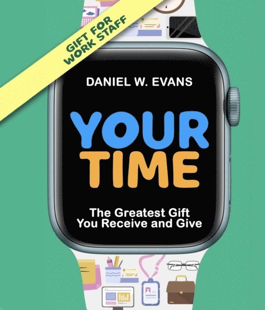 Daniel  W Evans - Your Time(Special Edition for Work Staff), E-bok