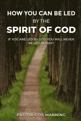 Pastor Otis Manning - How You Can Be Led by the Spirit of God, Häftad. Tillgänglighet: Lägg i varukorg