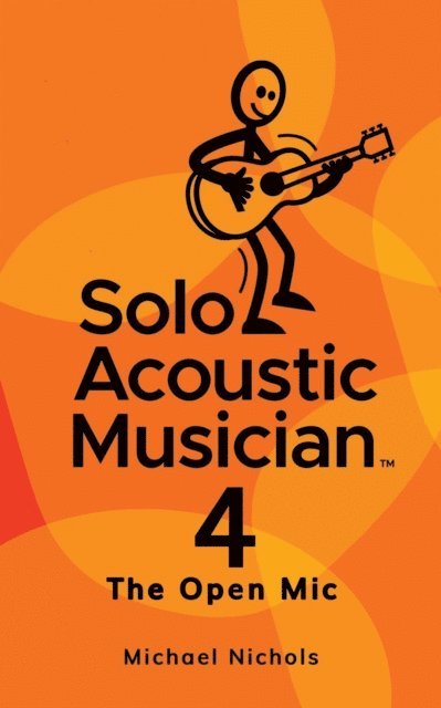 Michael Nichols - Solo Acoustic Musician 4: The Open Mic, E-bok