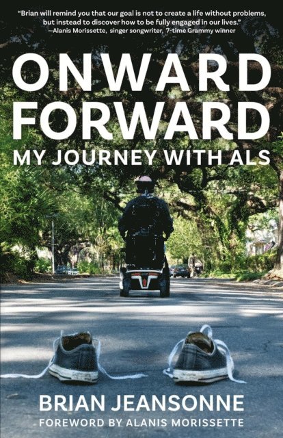 Brian Jeansonne - Onward Forward -- My Journey with ALS: Finding Beauty and Love in the Clusterf*ck, E-bok