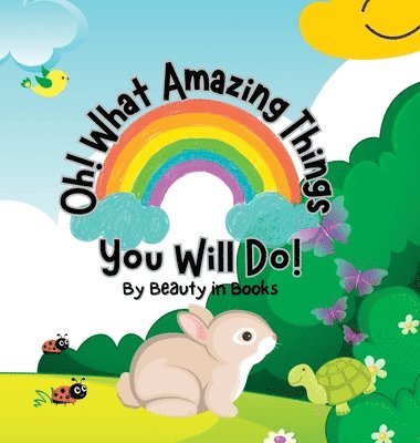 Beauty in Books - Oh! What Amazing Things You Will Do!, Inbunden. Tillgänglighet: Lägg i varukorg