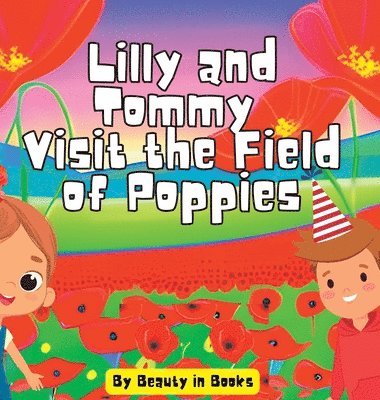 Beauty in Books - Lilly and Tommy Visit the Field of Poppies, Inbunden. Tillgänglighet: Lägg i varukorg