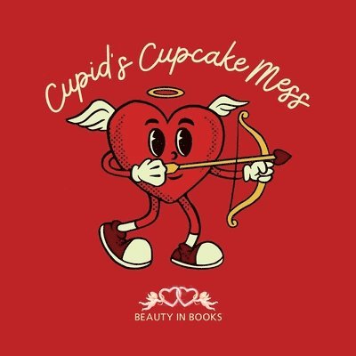 Beauty in Books - Cupid's Cupcake Mess, Häftad. Tillgänglighet: Lägg i varukorg
