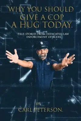 Carl Peterson - Why You Should Give A Cop A Hug Today, Häftad. Tillgänglighet: Lägg i varukorg