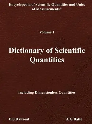 D S Dawoud, A G Batte - DICTIONARY OF SCIENTIFIC QUANTITIES - Volume I, Inbunden. Tillgänglighet: Lägg i varukorg