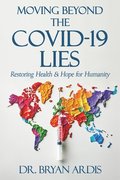 Moving Beyond the Covid-19 Lies