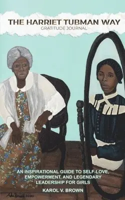 Karol V Brown - Harriet Tubman Way Gratitude Journal, Häftad. Tillgänglighet: Lägg i varukorg