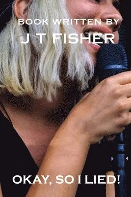 J T Fisher - Okay, So I Lied!, Häftad. Tillgänglighet: Lägg i varukorg