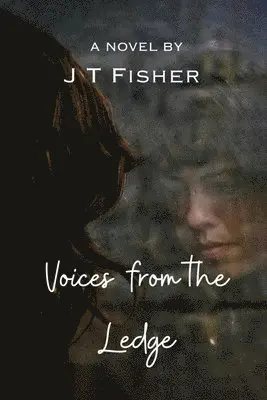 J T Fisher - Voices from the Ledge, Häftad. Tillgänglighet: Lägg i varukorg