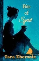 Tara Ebersole - Bits of Spirit, Häftad