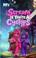 Isla Watts - Scream If You're A Cyclops, Häftad. Tillgänglighet: Lägg i varukorg