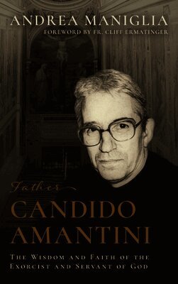 Andrea Maniglia - Father Candido Amantini, Inbunden