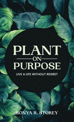 Sonya Storey - Plant on Purpose, Inbunden
