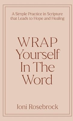 Joni Rosebrock - WRAP Yourself in the Word, Inbunden