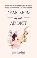 Tara Norbeck - Dear Mom of an Addict, Häftad