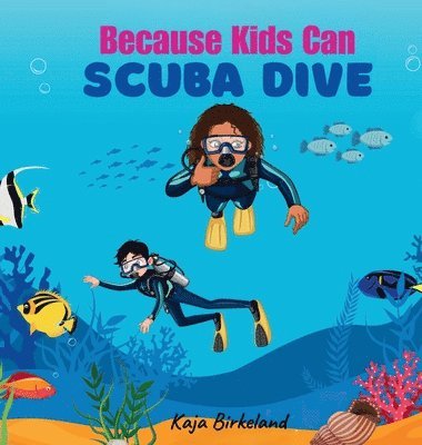 Kaja Birkeland - Because Kids Can Scuba Dive, Inbunden. Tillgänglighet: Lägg i varukorg