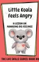 Amanda Aliff - Little Koala Feels Angry, Inbunden. Tillgänglighet: Lägg i varukorg