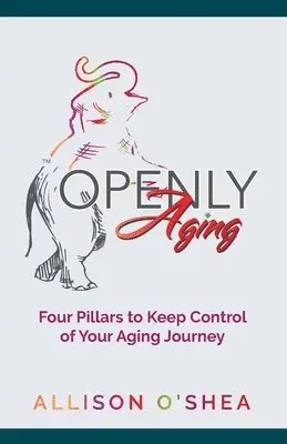 Allison O'Shea - Openly Aging: 4 Pillars to Keep Control of Your Aging Journey, Häftad. Tillgänglighet: Lägg i varukorg