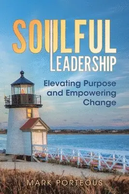 Mark Porteous - Soulful Leadership, Häftad. Tillgänglighet: Lägg i varukorg