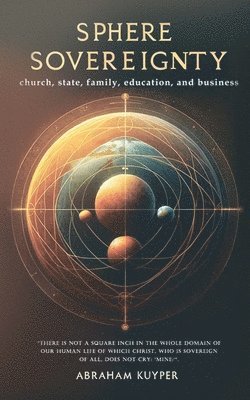 Abraham Kuyper - Sphere Sovereignty, Häftad