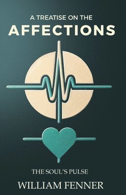 William Fenner - Treatise on the Affections, Häftad