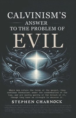 Stephen Charnock, Paul Barth - Calvinism's Answer to the Problem of Evil, Häftad