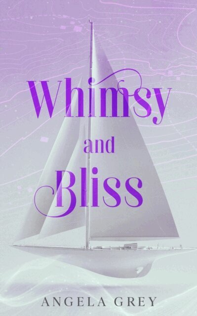 Angela Grey - Whimsy and Bliss, E-bok