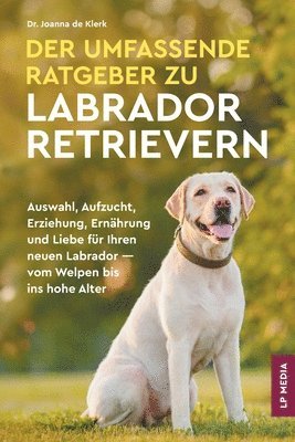 Joanna de Klerk - Umfassende Ratgeber Zu Labrador Retrievern, Häftad
