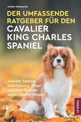 Jordan Honeycutt - Umfassende Ratgeber Für Den Cavalier King Charles Spaniel, Häftad
