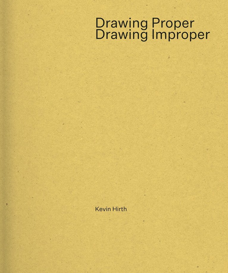 Kevin Hirth - Drawing Proper/Drawing Improper, Häftad. Tillgänglighet: Lägg i varukorg